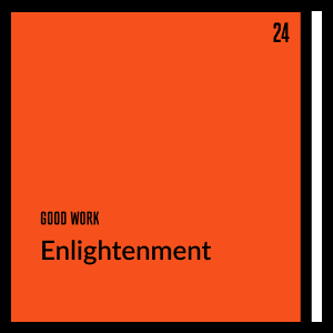 Good Work: Enlightenment