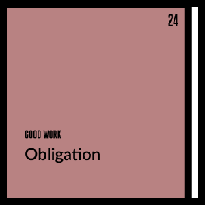 Good Work: Obligation