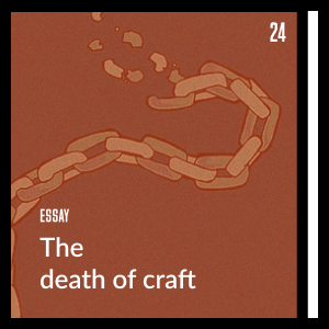 The Death of Craft